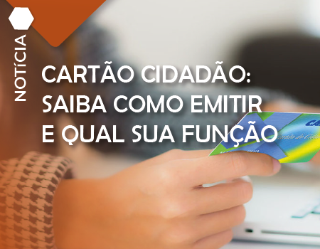 Cartão Cidadão: Saiba como emitir e qual a sua função